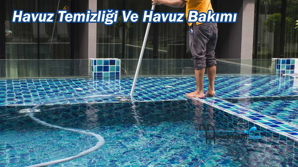 Havuz Temizliği Ve Havuz Bakımı